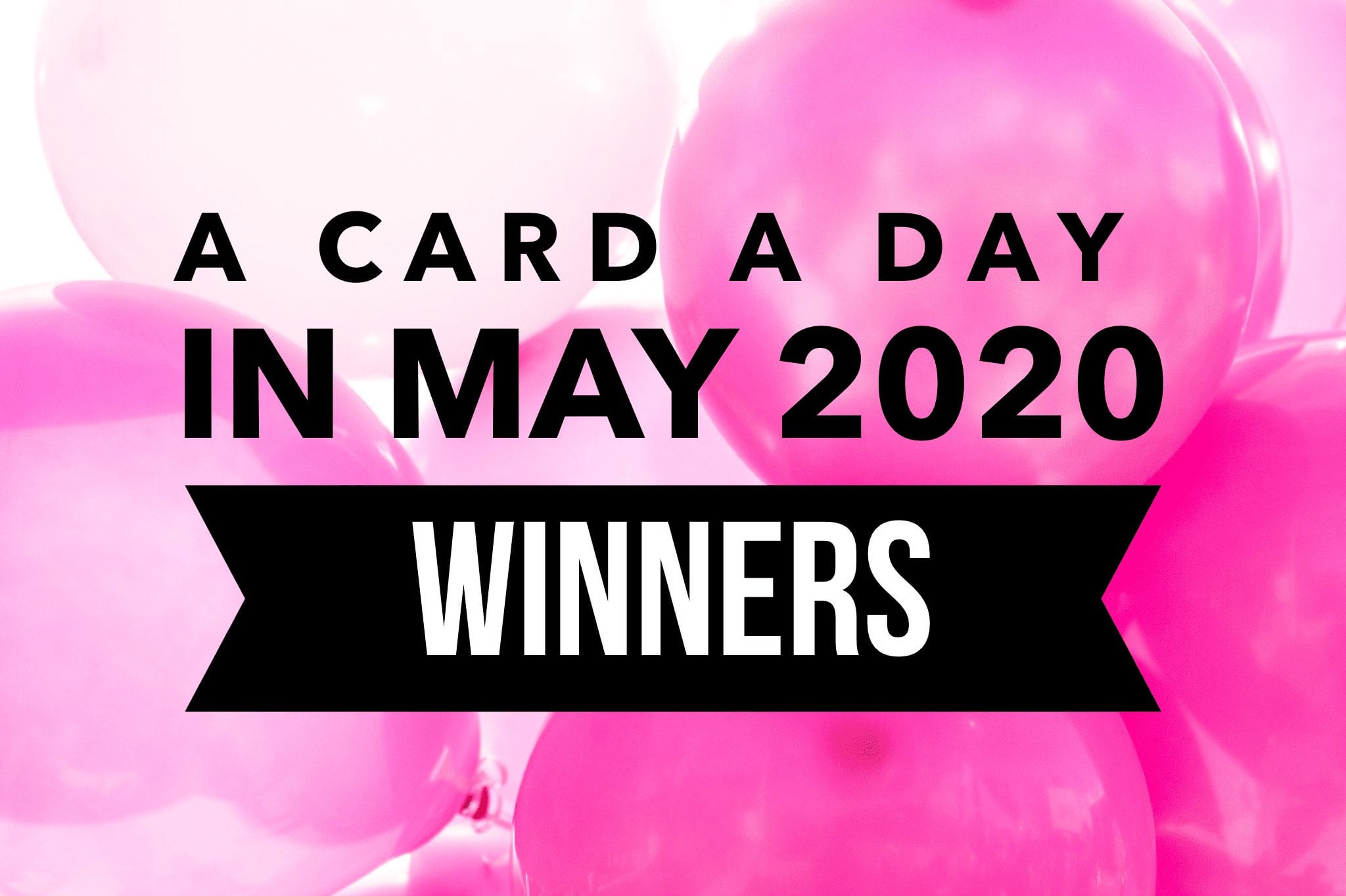 A Card a Day in May WINNERS!!